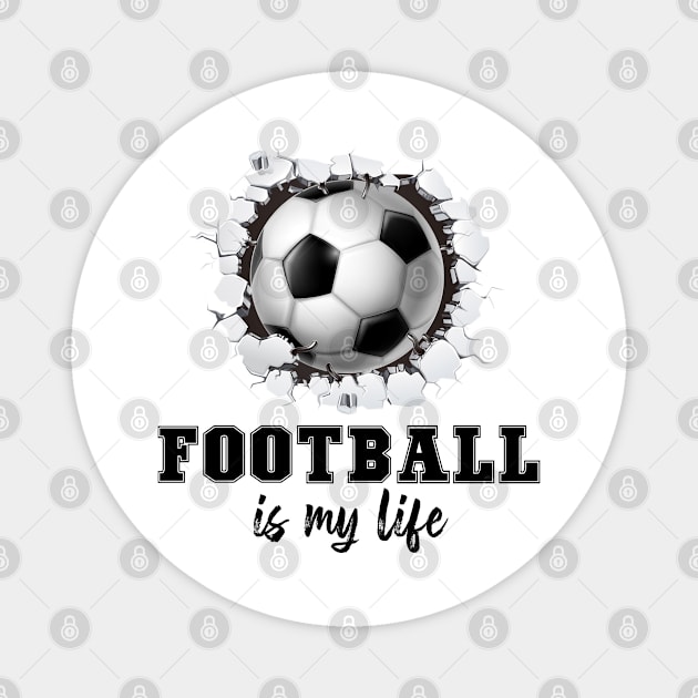 Football is my life Magnet by  Memosh Everything 